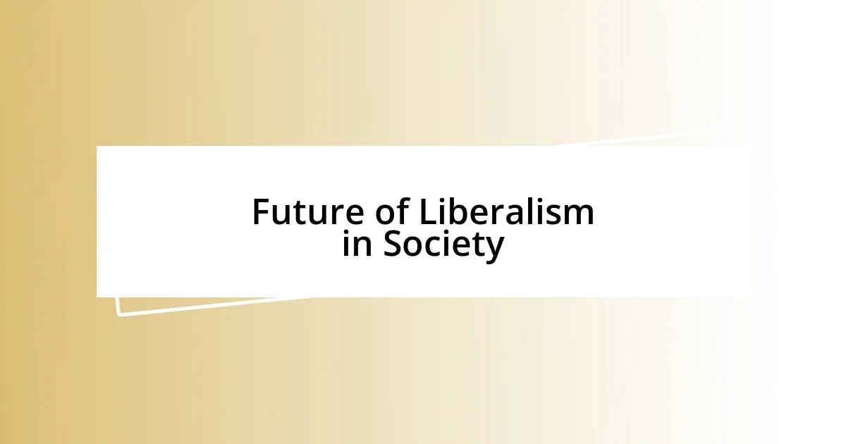 Future of Liberalism in Society