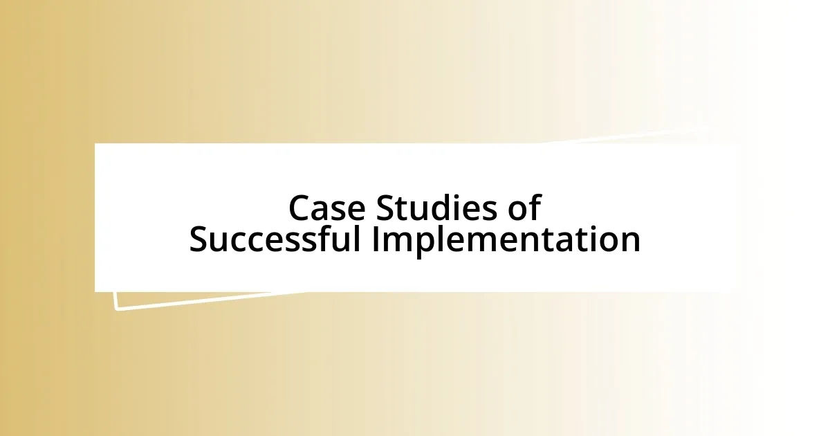 Case Studies of Successful Implementation