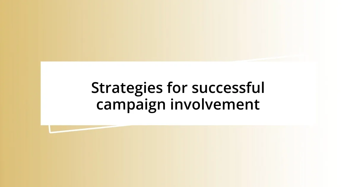 Strategies for successful campaign involvement