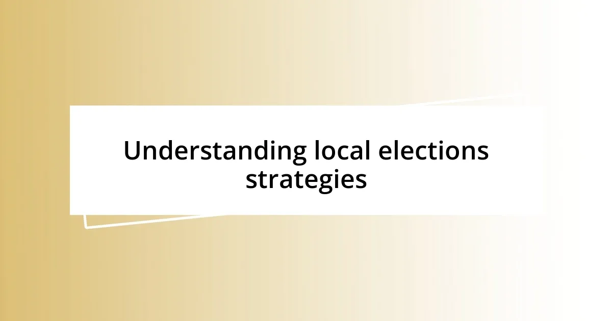 Understanding local elections strategies