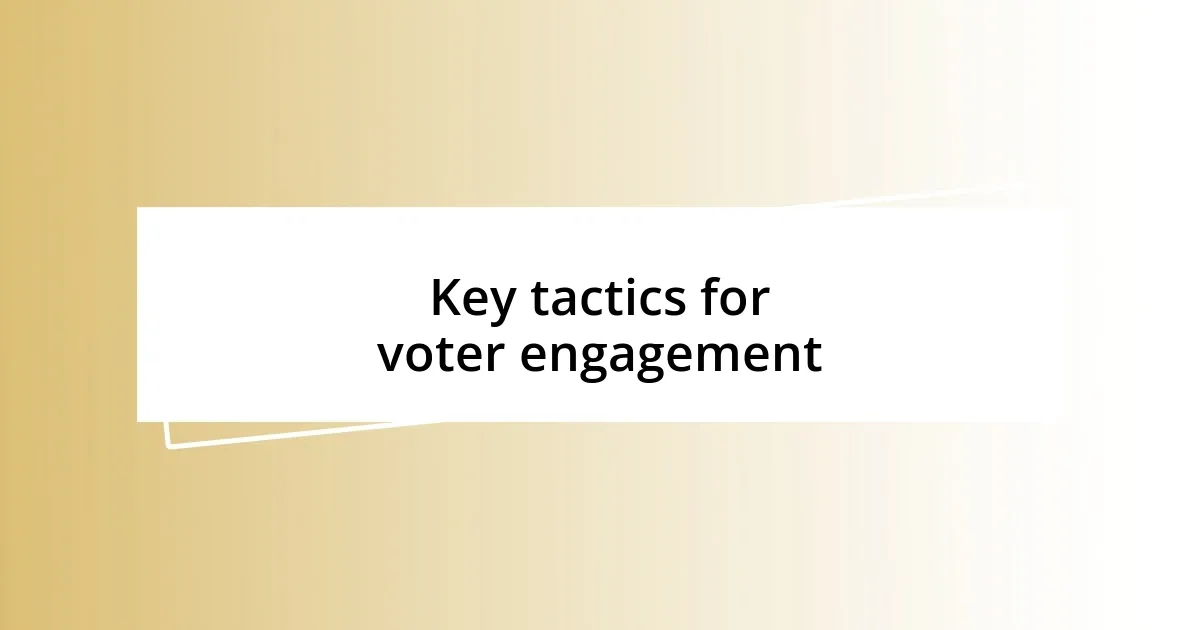 Key tactics for voter engagement