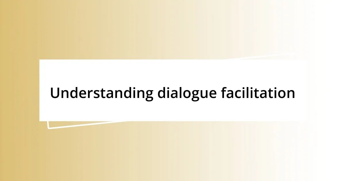 Understanding dialogue facilitation