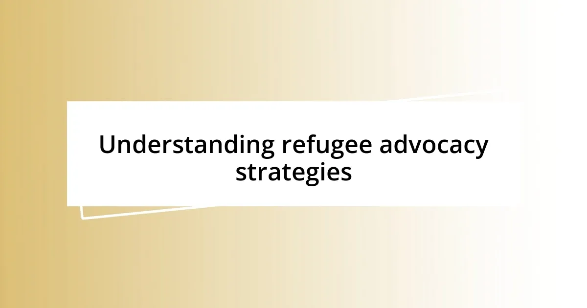 Understanding refugee advocacy strategies